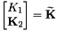 \begin{eqnarray*} \left[ \begin{matrix} K_1 \\ {\bf K}_2 \\ \end{matrix} \right]= \widetilde{\bf K} \end{eqnarray*}